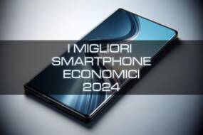 migliori smartphone economici qualità prezzo 2024